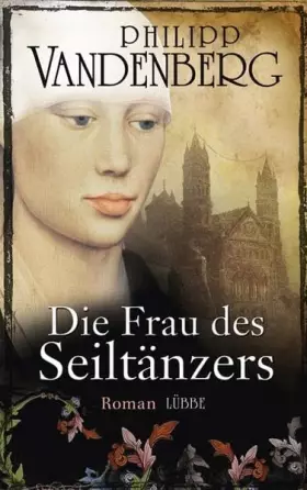 Couverture du produit · Die Frau des Seiltänzers: Historischer Roman