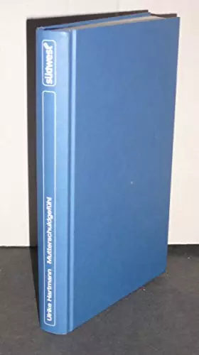 Couverture du produit · Mutterschuldgefühl: Vom täglichen Anspruch, immer das Beste für die Kinder zu wollen