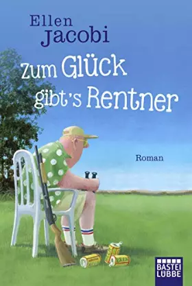 Couverture du produit · Zum Glück gibt's Rentner: Roman