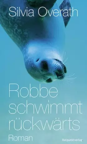 Couverture du produit · Robbe schwimmt rückwärts: Roman