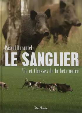 Couverture du produit · SANGLIER VIE ET CHASSES DE LA BETE NOIRE (LE)