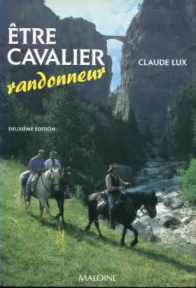 Couverture du produit · Être cavalier randonneur : Tout ce qu'il faut savoir sur la randonnée, ses techniques et ses compétitions