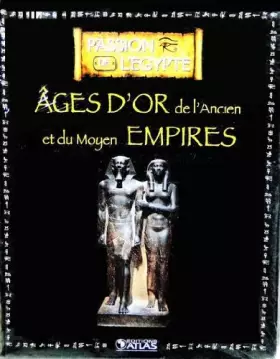 Couverture du produit · Livre Edition ATLAS 128p PASSION DE L'EGYPTE Ages d'Or l'ancien et moyen Empires
