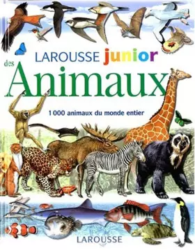 Couverture du produit · Larousse junior des Animaux : 1000 animaux du monde entier