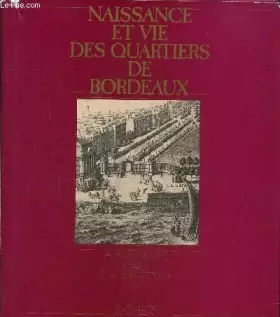 Couverture du produit · Naissance et vie des quartiers de Bordeaux : Mille ans de vie quotidienne