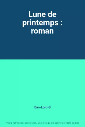 Couverture du produit · Lune de printemps : roman