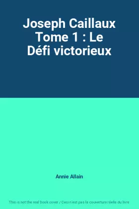 Couverture du produit · Joseph Caillaux Tome 1 : Le Défi victorieux