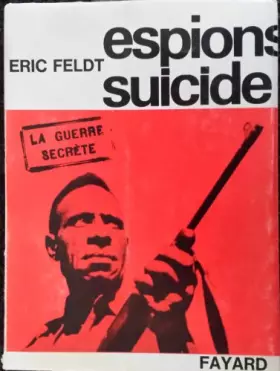 Couverture du produit · Espions-suicide - Ed. Fayard - coll. La guerre secr?te