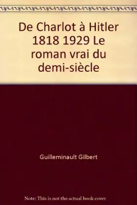 Couverture du produit · De Charlot à Hitler 1818 1929 Le roman vrai du demi-siècle