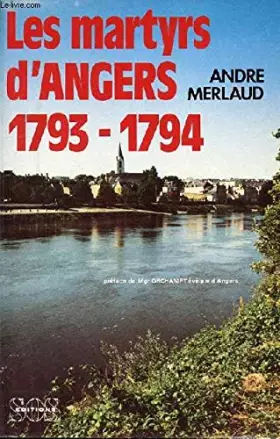 Couverture du produit · Les martyrs d'angers / 1793-1794