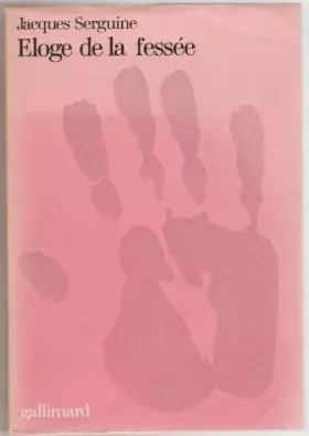 Couverture du produit · Serguine. Eloge de la fessée.