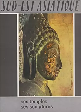 Couverture du produit · Sud-Est asiatique. Ses temples, ses sculptures [Board book] [Jan 01, 1964] Frédéric Louis