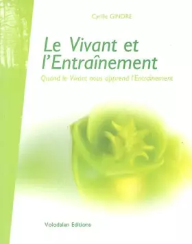Couverture du produit · Le vivant et l'entraînement: Quand le vivant nous apprend l'entraînement