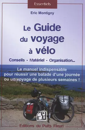Couverture du produit · Le guide du voyage à vélo: Le manuel indispensable pour réussir une ballade d'une journée ou un voyage de plusieurs semaines