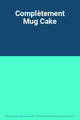 Couverture du produit · Complètement Mug Cake