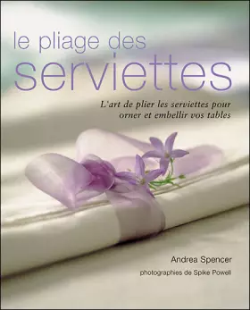 Couverture du produit · Le Pliage des serviettes : L'art de plier les serviettes pour orner et embellir vos tables