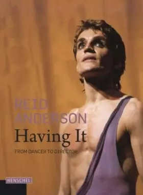 Couverture du produit · Reid Anderson. Having It: From Dancer to Director