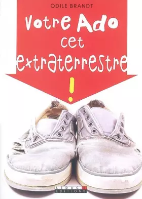 Couverture du produit · Votre Ado cet extraterrestre !