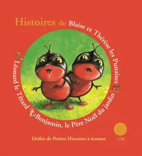 Couverture du produit · Histoires de Blaise et Thérèse les Punaises, Benjamin le père Noël du jardin, Léonard le Têtard