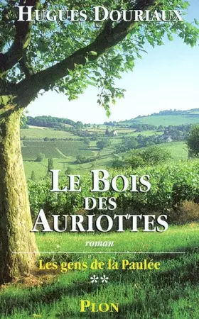 Couverture du produit · Les Gens de la Paulée, tome 2 : Le Bois des Auriottes