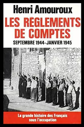 Couverture du produit · La grande histoire des Français sous l'Occupation: Vol 9.-Les Règlements De Comptes, Septembre 1944-Janvier 1945