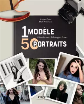 Couverture du produit · 1 modèle, 50 portraits: Prise de vue - Eclairage - Poses