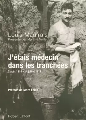 Couverture du produit · J'étais médecin dans les tranchées : 2 août 1914 - 14 juillet 1919