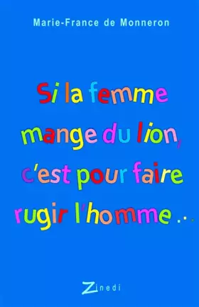 Couverture du produit · Si la femme mange du lion, c'est pour faire rugir l'homme...