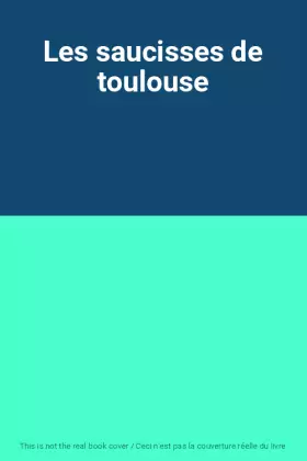 Couverture du produit · Les saucisses de toulouse