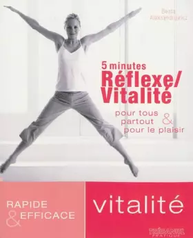 Couverture du produit · 5 minutes Réflexe / Vitalité pour tous partout et pour le plaisir: Rapide et efficace