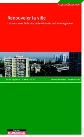 Couverture du produit · Renouveler la ville: Les nouveaux défis des professionnels de l'aménagement