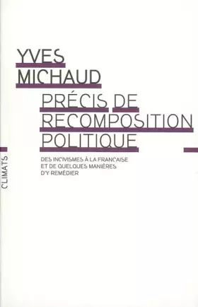 Couverture du produit · Précis de recomposition politique : Des incivilites à la française, et de quelques manières d'y remédier