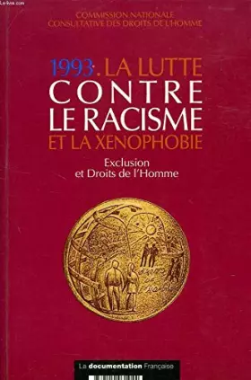 Couverture du produit · La lutte contre le racisme et la xénophobie: 1993, exclusion et droits de l'homme