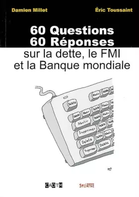 Couverture du produit · 60 Questions, 60 Réponses sur la dette, le FMI et la Banque mondiale