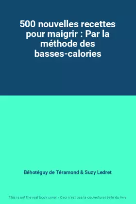 Couverture du produit · 500 nouvelles recettes pour maigrir : Par la méthode des basses-calories