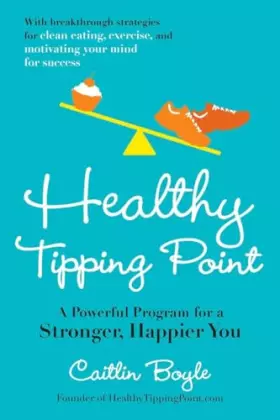 Couverture du produit · Healthy Tipping Point: A Powerful Program for a Stronger, Happier You