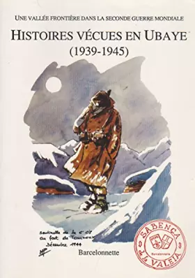 Couverture du produit · Histoires vécues en Ubaye, 1939-1945 : Une vallée frontière dans la Seconde guerre mondiale