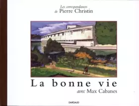 Couverture du produit · Les Correspondances de Pierre Christin, tome 5 : La Bonne vie