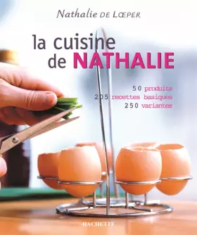 Couverture du produit · La cuisine de Nathalie : 50 produits, 205 recettes basiques, 250 variantes