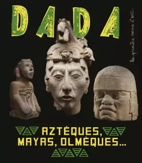 Couverture du produit · Aztèques, Mayas, Olmèques… L’art ancien au Mexique (revue DA