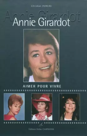 Couverture du produit · Annie Girardot : Aimer pour vivre