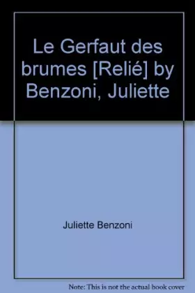 Couverture du produit · Le Gerfaut des brumes [Relié] by Benzoni, Juliette