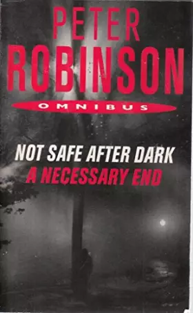 Couverture du produit · Peter Robinson Omnibus Not Safe After Dark and A Necessary end