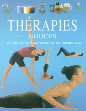 Couverture du produit · Thérapies douces : Méthode Pilates, yoga, méditation, gestion du stress