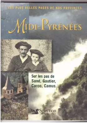 Couverture du produit · MIDI-PYRÉNÉES Les plus belles pages de nos provinces / sur les pas de Sand, Gautier, Carco, Camus...