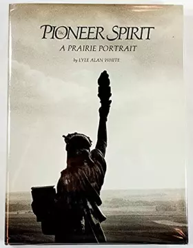 Couverture du produit · The Pioneer Spirit a Prairie Portrait
