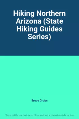 Couverture du produit · Hiking Northern Arizona (State Hiking Guides Series)