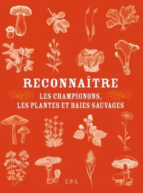 Couverture du produit · Reconnaître : Les champignons, les plantes et baies sauvages