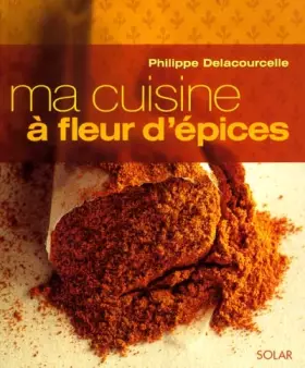 Couverture du produit · Ma cuisine à fleur d'épices