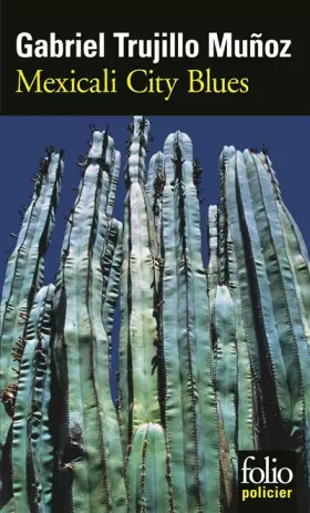 Couverture du produit · Mexicali City Blues: Une enquête de Miguel Ángel Morgado